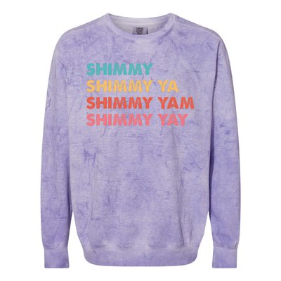 Shimmy Shimmy Ya Shimmy Yam Shimmy Yay Colorblast Crewneck Sweatshirt