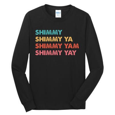 Shimmy Shimmy Ya Shimmy Yam Shimmy Yay Tall Long Sleeve T-Shirt