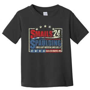 Smails Spaulding24 YouLl Get Nothing And Like It Toddler T-Shirt