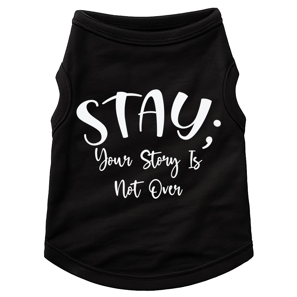 Stay Semicolon Your Story Is Not Over Suicide Prevention Awareness Doggie Tank