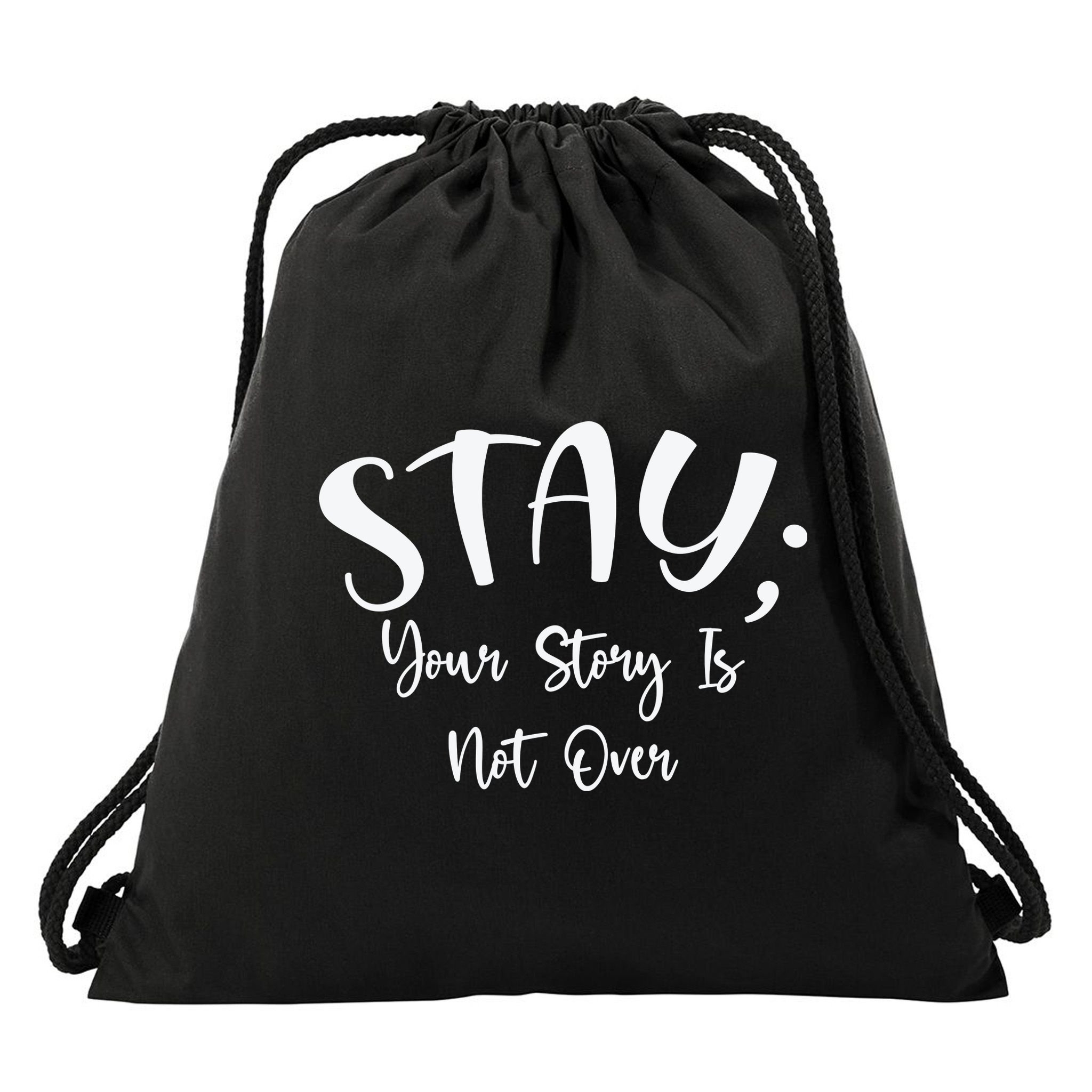 Stay Semicolon Your Story Is Not Over Suicide Prevention Awareness Drawstring Bag