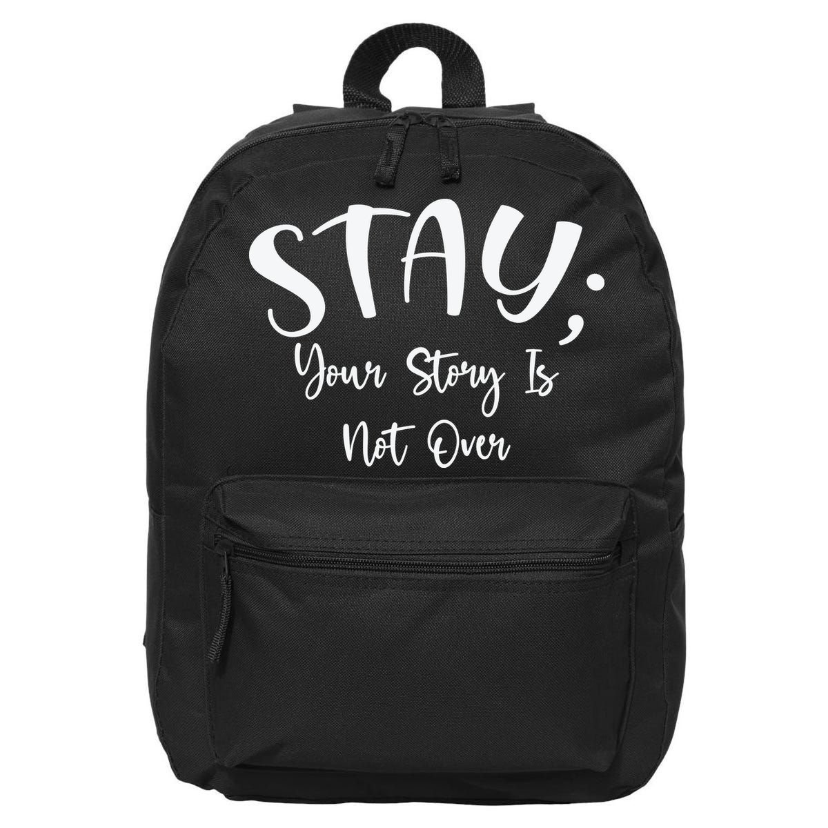 Stay Semicolon Your Story Is Not Over Suicide Prevention Awareness 16 in Basic Backpack