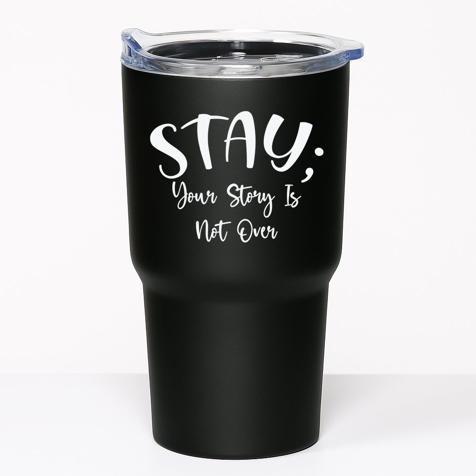 Stay Semicolon Your Story Is Not Over Suicide Prevention Awareness Tumbler