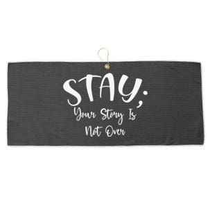 Stay Semicolon Your Story Is Not Over Suicide Prevention Awareness Large Microfiber Waffle Golf Towel