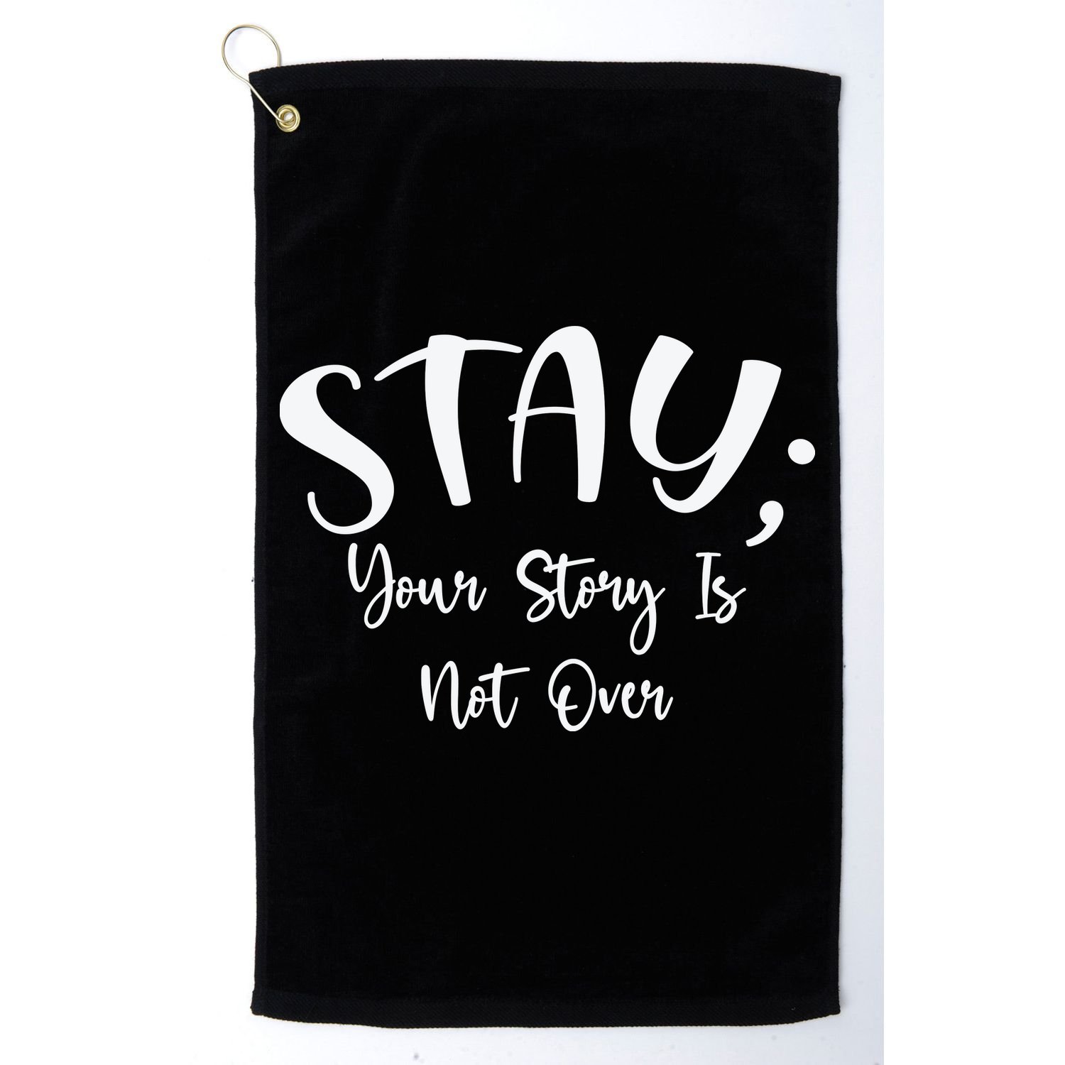 Stay Semicolon Your Story Is Not Over Suicide Prevention Awareness Golf Towel
