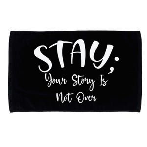 Stay Semicolon Your Story Is Not Over Suicide Prevention Awareness Microfiber Hand Towel