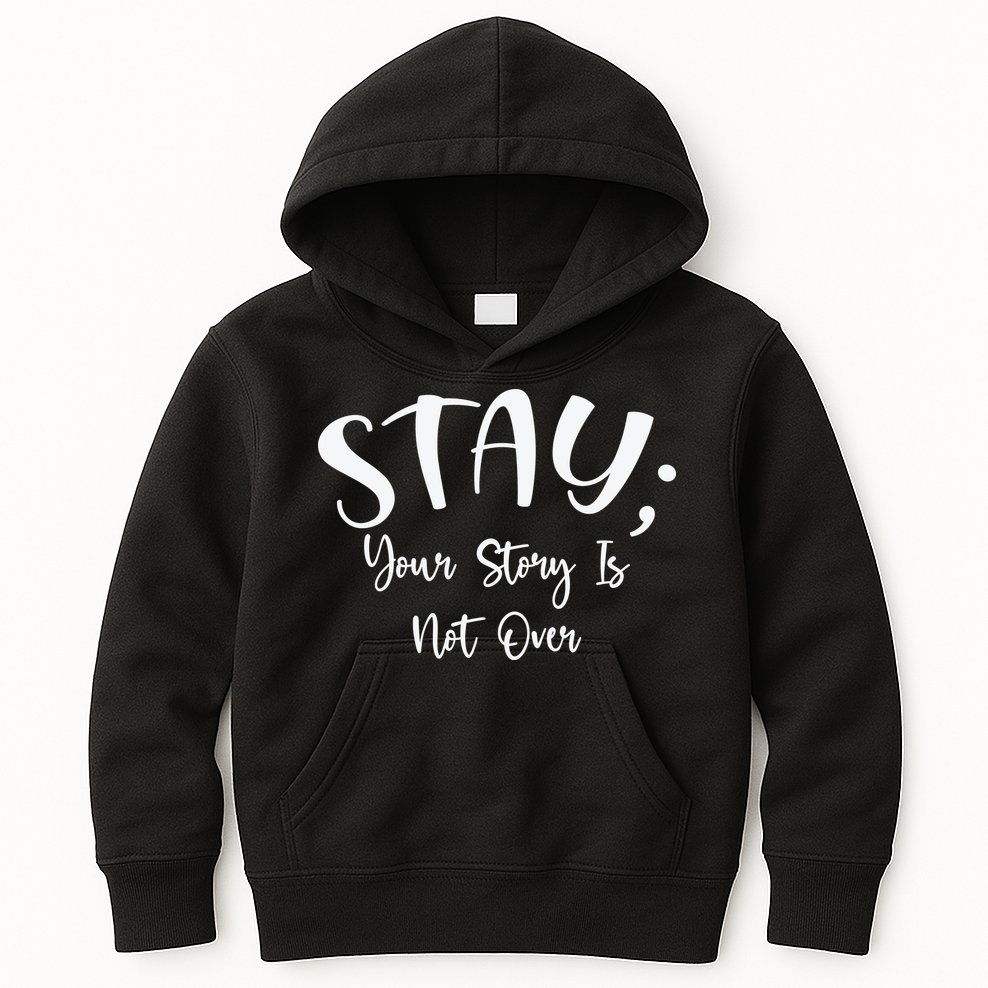 Stay Semicolon Your Story Is Not Over Suicide Prevention Awareness Kids Hoodie