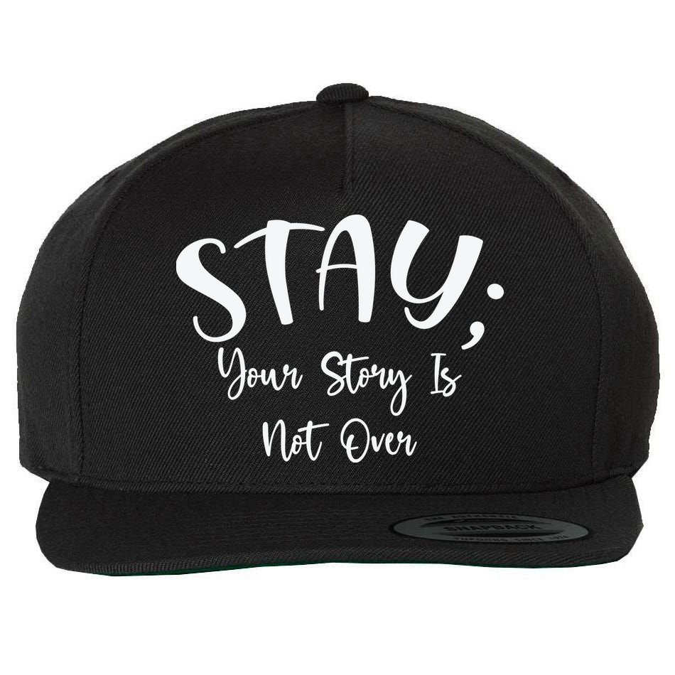 Stay Semicolon Your Story Is Not Over Suicide Prevention Awareness Wool Snapback Cap