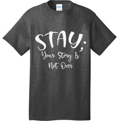 Stay Semicolon Your Story Is Not Over Suicide Prevention Awareness T-Shirt