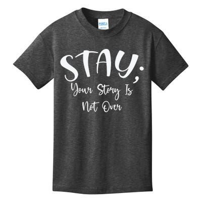 Stay Semicolon Your Story Is Not Over Suicide Prevention Awareness Kids T-Shirt