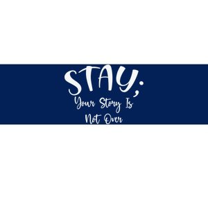 Stay Semicolon Your Story Is Not Over Suicide Prevention Awareness Bumper Sticker