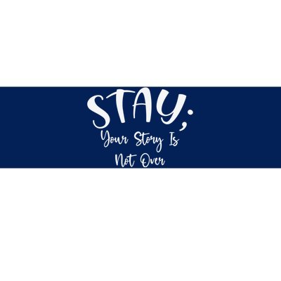 Stay Semicolon Your Story Is Not Over Suicide Prevention Awareness Bumper Sticker