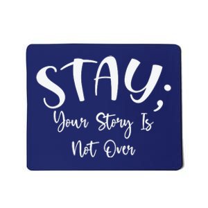 Stay Semicolon Your Story Is Not Over Suicide Prevention Awareness Mousepad