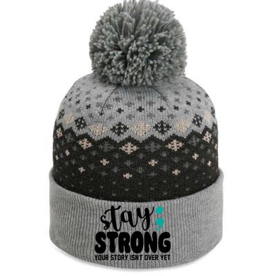 Stay Strong Your Story Isnt Over Yet Suicide Prevention The Baniff Cuffed Pom Beanie