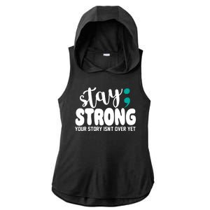 Stay Strong Your Story Isnt Over Yet Suicide Prevention Ladies PosiCharge Tri-Blend Wicking Draft Hoodie Tank