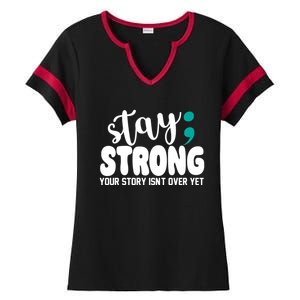 Stay Strong Your Story Isnt Over Yet Suicide Prevention Ladies Halftime Notch Neck Tee