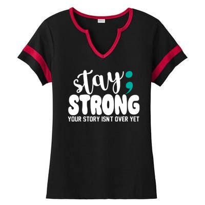 Stay Strong Your Story Isnt Over Yet Suicide Prevention Ladies Halftime Notch Neck Tee