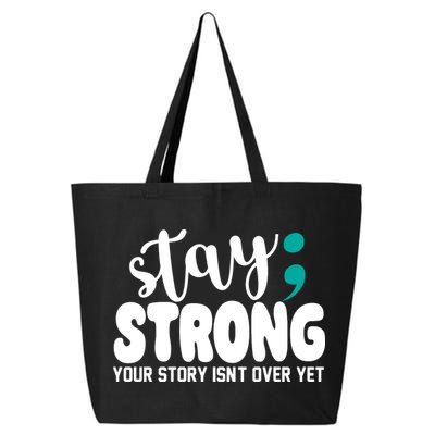Stay Strong Your Story Isnt Over Yet Suicide Prevention 25L Jumbo Tote