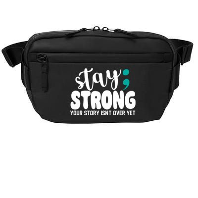 Stay Strong Your Story Isnt Over Yet Suicide Prevention Crossbody Pack