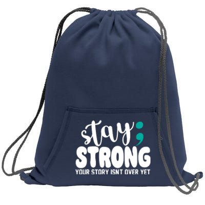 Stay Strong Your Story Isnt Over Yet Suicide Prevention Sweatshirt Cinch Pack Bag