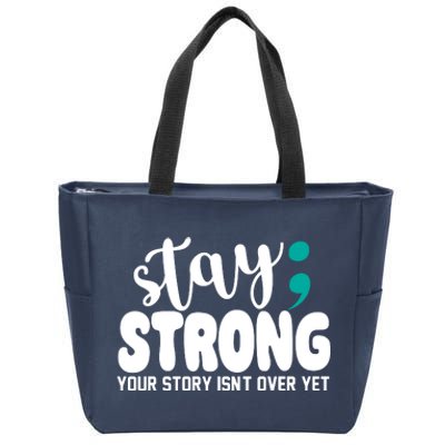 Stay Strong Your Story Isnt Over Yet Suicide Prevention Zip Tote Bag