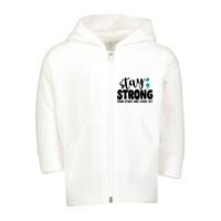 Stay Strong Your Story Isnt Over Yet Suicide Prevention Toddler Zip Fleece Hoodie