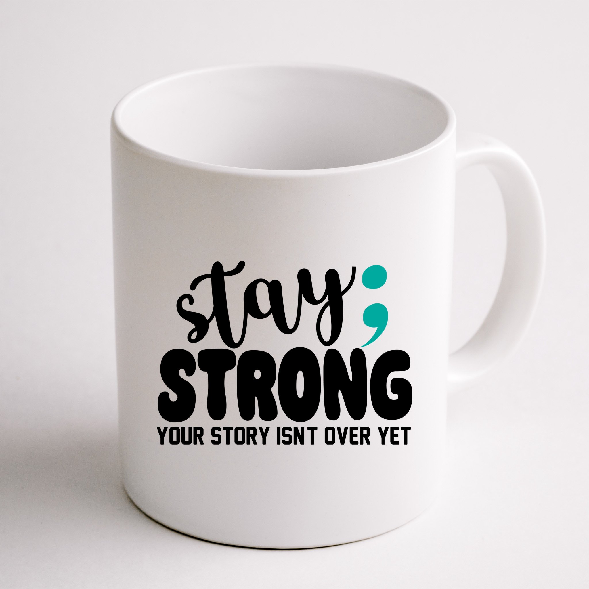 Stay Strong Your Story Isnt Over Yet Suicide Prevention Mug