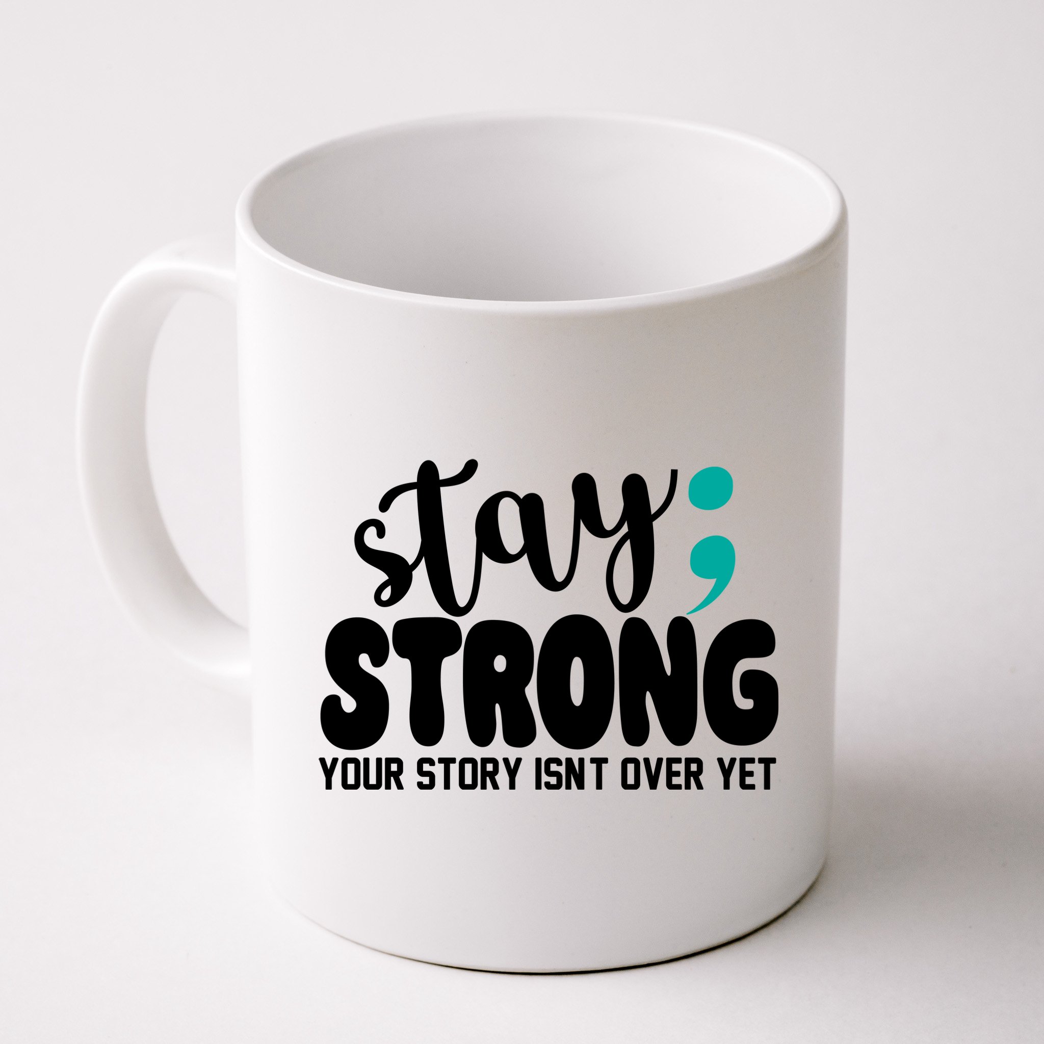 Stay Strong Your Story Isnt Over Yet Suicide Prevention Mug
