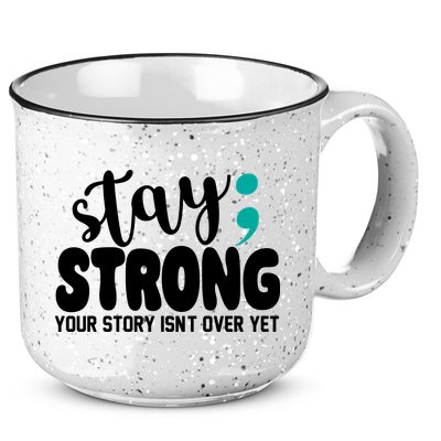 Stay Strong Your Story Isnt Over Yet Suicide Prevention 15oz Campfire Ceramic Mug