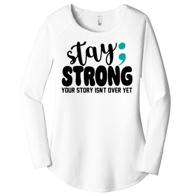 Stay Strong Your Story Isnt Over Yet Suicide Prevention Women's Perfect Tri Tunic Long Sleeve Shirt