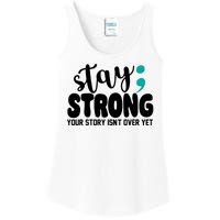 Stay Strong Your Story Isnt Over Yet Suicide Prevention Ladies Essential Tank