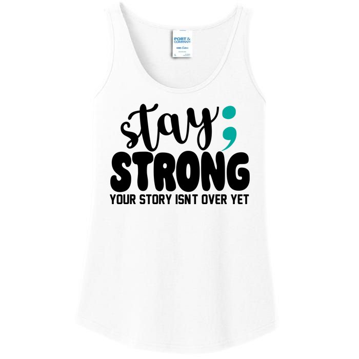 Stay Strong Your Story Isnt Over Yet Suicide Prevention Ladies Essential Tank