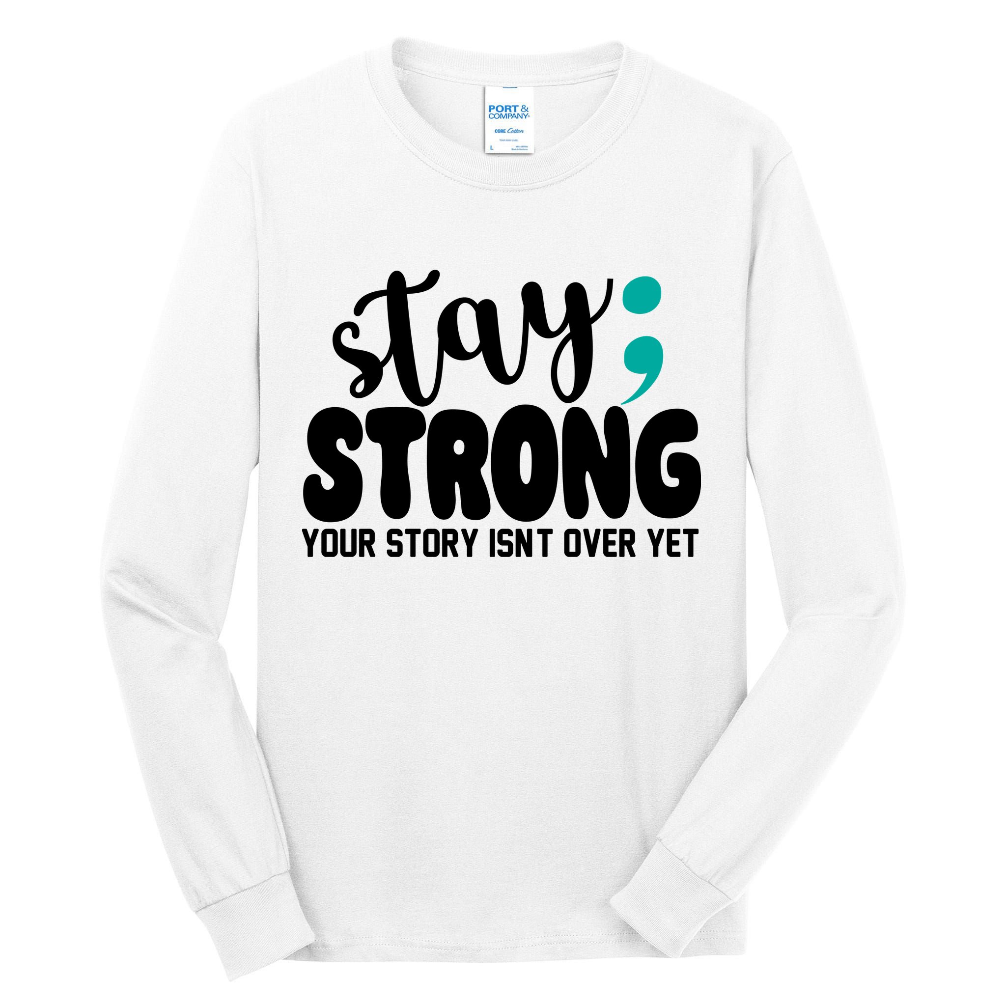 Stay Strong Your Story Isnt Over Yet Suicide Prevention Tall Long Sleeve T-Shirt