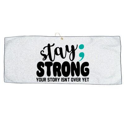 Stay Strong Your Story Isnt Over Yet Suicide Prevention Large Microfiber Waffle Golf Towel