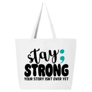 Stay Strong Your Story Isnt Over Yet Suicide Prevention 25L Jumbo Tote