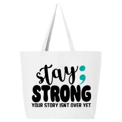 Stay Strong Your Story Isnt Over Yet Suicide Prevention 25L Jumbo Tote