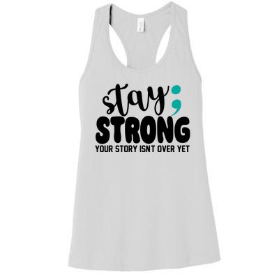 Stay Strong Your Story Isnt Over Yet Suicide Prevention Women's Racerback Tank