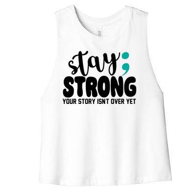 Stay Strong Your Story Isnt Over Yet Suicide Prevention Women's Racerback Cropped Tank