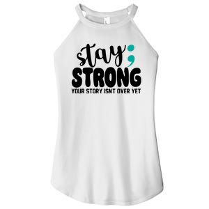 Stay Strong Your Story Isnt Over Yet Suicide Prevention Women's Perfect Tri Rocker Tank