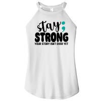 Stay Strong Your Story Isnt Over Yet Suicide Prevention Women's Perfect Tri Rocker Tank