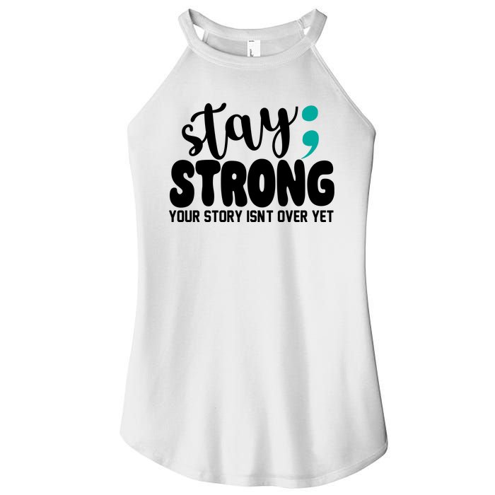 Stay Strong Your Story Isnt Over Yet Suicide Prevention Women's Perfect Tri Rocker Tank