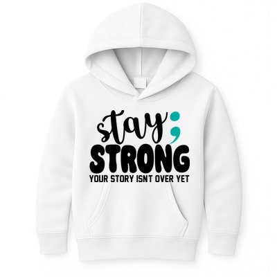 Stay Strong Your Story Isnt Over Yet Suicide Prevention Kids Hoodie