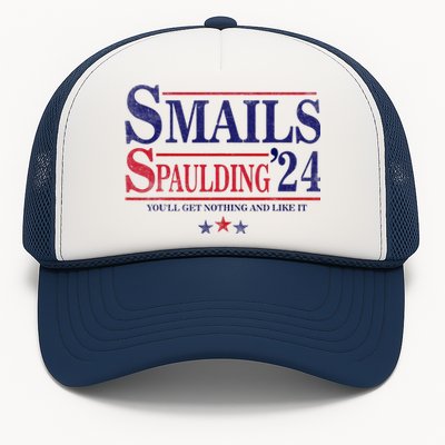 Smails Spaulding24 YouLl Get Nothing And Like It Trucker Hat