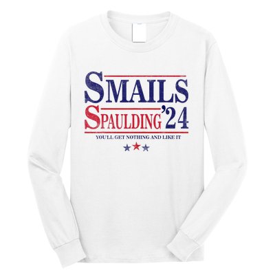 Smails Spaulding24 YouLl Get Nothing And Like It Long Sleeve Shirt