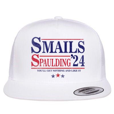 Smails Spaulding24 YouLl Get Nothing And Like It Flat Bill Trucker Hat