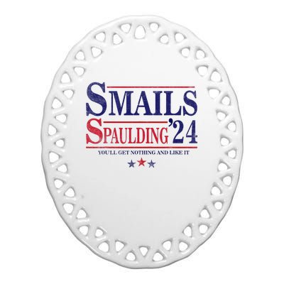 Smails Spaulding24 YouLl Get Nothing And Like It Ceramic Oval Ornament