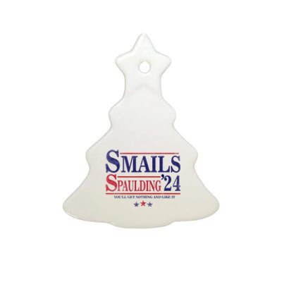 Smails Spaulding24 YouLl Get Nothing And Like It Ceramic Tree Ornament