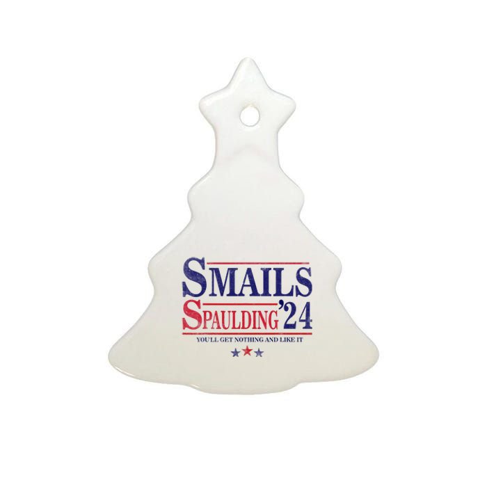 Smails Spaulding24 YouLl Get Nothing And Like It Ceramic Tree Ornament