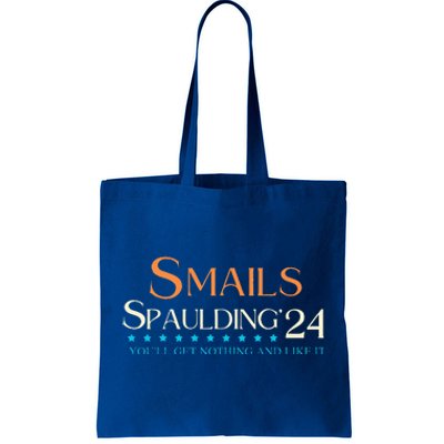 Smails Spaulding24 YouLl Get Nothing And Like It Tote Bag