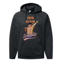 Sarcastic Saying Youre Killing Me Smalls Performance Fleece Hoodie